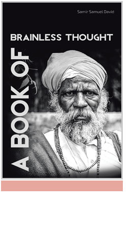 A Book of Brainless Thought by Samir Samuel David
