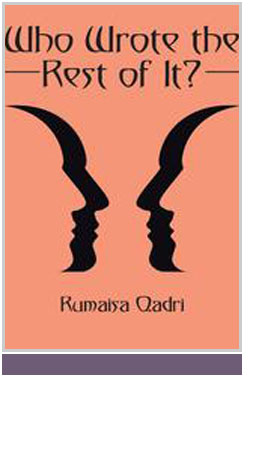 Who Wrote the Rest of It? by Rumaisa Qadri